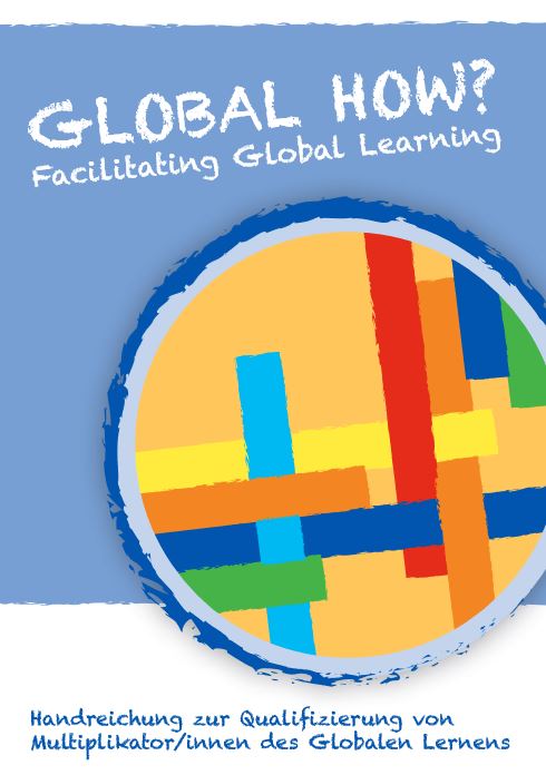 Global how? Handreichung zur Qualifizierung von Multiplikator/innen des Globalen Lernens