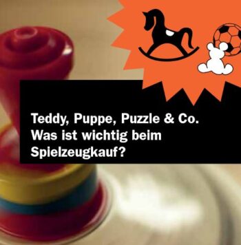 Teddy, Puppe, Puzzle & Co.: Was ist wichtig beim Spielzeugkauf?