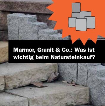 Marmor, Granit & Co.: Was ist wichtig beim Natursteinkauf?