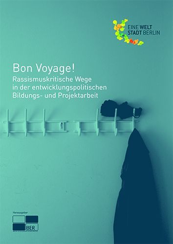 Bon Voyage! Rassismuskritische Wege in der entwicklungspolitischen Bildungs- und Projektarbeit