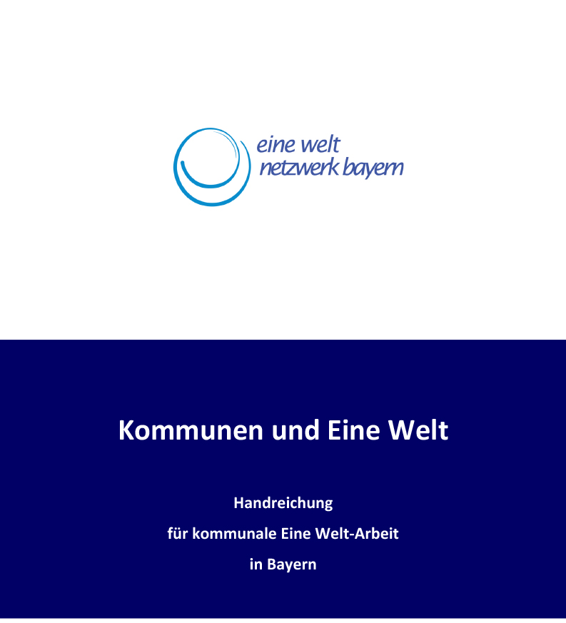 „Kommunen und Eine Welt – Handreichung für kommunale Eine Welt-Arbeit in Bayern“