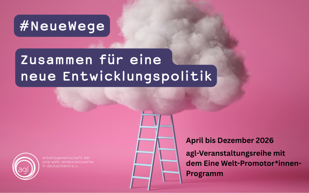 agl-Veranstaltungsreihe: #NeueWege. Zusammen für eine neue Entwicklungspolitik